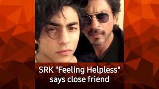 Shah Rukh Khan 'Feeling Helpless' with Aryan Khan in Jail