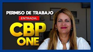 PERMISO TRABAJO para quienes ENTRAN con la app CBP ONE por FRONTERAOJO!!! POR FRONTERA