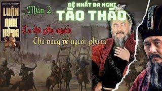 Luận Anh Hùng - Ai Xứng Danh Anh Hùng? - Phần 2 TÀO THÁO  | Audiobook