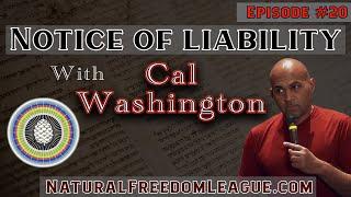 Natural Freedom League- Ep.20  Notice of Liability with Cal Washington