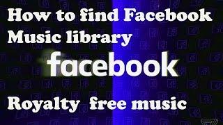 How to find Facebook music library | Facebook royalty free music