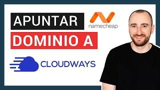 Cómo apuntar un Dominio a tu web en Cloudways | DNS | Namecheap