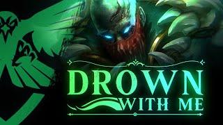 Drown With Me  (League of Legends song - Pyke)