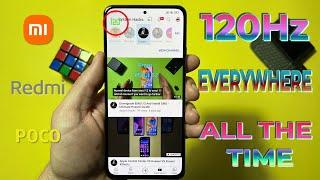 Enable 120Hz Everywhere All The Time! - Xiaomi, Redmi & Poco