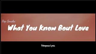 Pop Smoke - What You Know Bout Love (Lyrics)