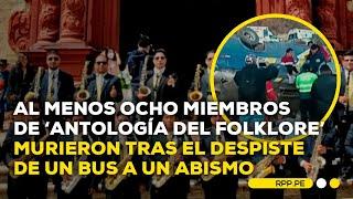 Al menos ocho miembros de 'Antología del Folklore' murieron en accidente #ROTATIVARPP | ENTREVISTA