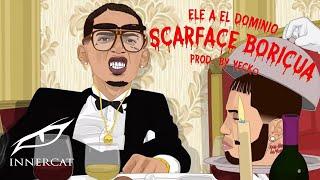 Ele A El Dominio - Scarface Boricua (Audio Oficial)