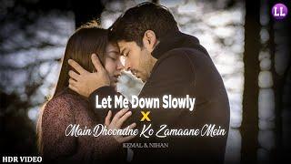 Let Me Down Slowly x Main Dhoondne Ko - Kemal & Nihan (Fan-Made HDR Music Video) Edited By @LoveLofi