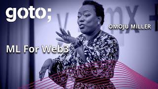 Machine Learning for Web3 • Omoju Miller • GOTO 2023