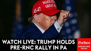 WATCH LIVE: Trump Holds Pre-RNC Campaign Rally In Butler, Pennsylvania