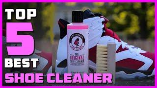 Top 5 Best Shoe Cleaners Review in 2024