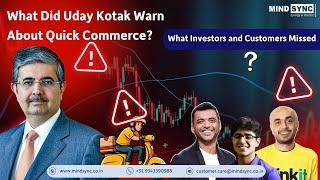 What Did Uday Kotak Warn About Quick Commerce? | What Investors and Customers Missed