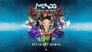 Menog - Drunk on Milk (Deliriant Remix)