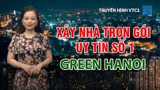 Xây Nhà Trọn Gói Green Hanoi trên VTC2