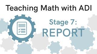 Teaching Math with ADI | Stage 7: Report