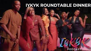 EP. 8 ROUND TABLE TALK DINNER | IYKYK