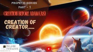 1. PROPHECT ADAM | PROPHETIC SERIES | CREATION OF ALLAH|