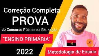 Metodologia de Ensino "Correcção da Prova do "Ensino Primário" do Concurso público 2022 "