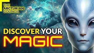 The Arcturian Council Discover Your Magic