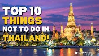 The Top 10 things you should not do in Thailand