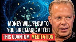 TRANSFORM your FINANCIAL REALITY in 30 Days with This QUANTUM Meditation |  Joe Dispenza