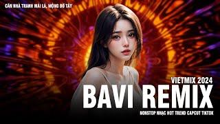 CĂN NHÀ TRANH MÁI LÁ, MỘNG BỜ TÂY | Nonstop Nhạc Hot Trend Capcut Tiktok || Bavi Remix