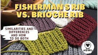 Fisherman's Rib Stitch vs. Brioche Rib Stitch. What's the difference, how are they alike.