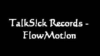 TalkS!ck Records - Flow Mot!on