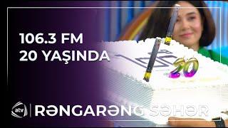 106.3 FM-in 20 yaşı QEYD EDİLDİ / Rəngarəng səhər