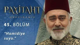 Hamidiye suyu. - Payitaht Abdülhamid 45.Bölüm