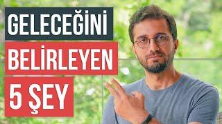 Şu 5 şeye Dönüşeceksin