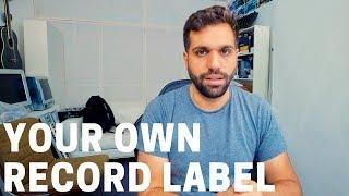 HOW TO START YOUR OWN RECORD LABEL AS AN ARTIST