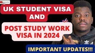 IMPORTANT UPDATES ON UK STUDENT AND POST STUDY WORK VISA IN 2024