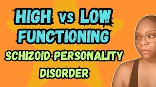 Schizoid Personality Disorder: High vs Low-Functioning