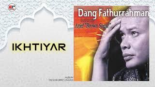 Dang Fathurrahman - Ikhtiyar (Official Audio)