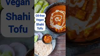 Oil Free Vegan Shahi Paneer a.k.a Shahi Tofu