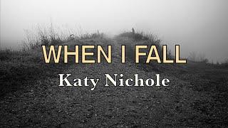 When I Fall - Katy Nichole - Lyric Video