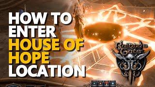 How to enter House of Hope Location Baldur's Gate 3