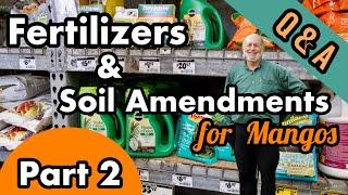 Fertilizers & Soil Amendments for Mangos | Part 2- Product Qs