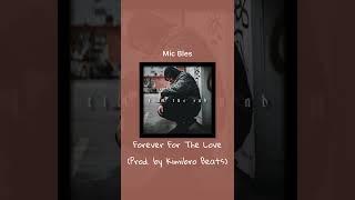 Mic Bles - Forever For The Love (Prod. by Kimibro Beats)