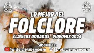 LO MEJOR DEL FOLCLORE ARGENTINO - CLÁSICOS DORADOS - VIDEOMIX 2024 - Dj Darío Chocobar 