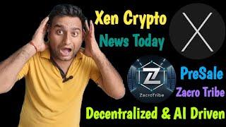 Xen Crypto Latest News Today | Zacro Tribe Decentralized & AI Driven PreSale Project Big Profit Soon