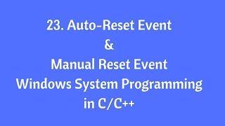 23.Auto Reset & Manual Reset Event - Windows System Programming in C/C++