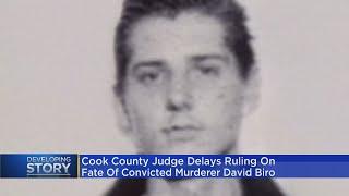 Cook County judge delays ruling on fate of convicted killer David Biro