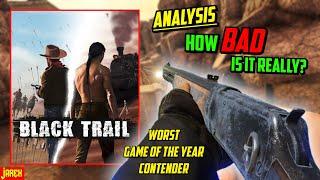 Analysis: How BAD Is Black Trail Really? (Worst Game Of The Year Contender)