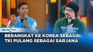 HEBAT! Berangkat ke Korea Sebagai TKI Pulang Sebagai Sarjana #kickandy