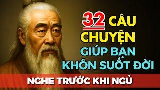32 câu chuyện TRÍ TUỆ THÂM THÚY Cổ nhân dạy giúp bạn SỐNG KHÔN SUỐT ĐỜI | Tríết Lý Cuộc Sống