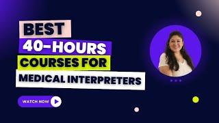 Which 40-hours Training Course Should I Take? #medicalinterpreter #interpreter #certification