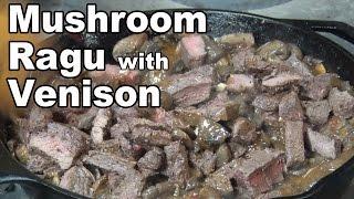 How to Grill Mushroom Ragu with Venison | Recipe