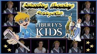 Liberty's Kids Theme - Saturday Morning Acapella